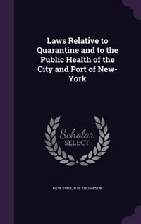 Couverture_Laws Relative to Quarantine and to the Public Health of the City and Port of New-York