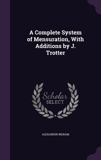 Couverture_A Complete System of Mensuration, With Additions by J. Trotter