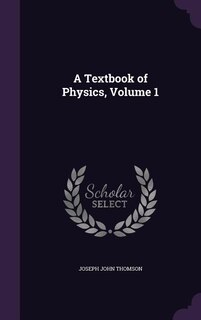 Couverture_A Textbook of Physics, Volume 1