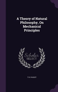 Front cover_A Theory of Natural Philosophy, On Mechanical Principles