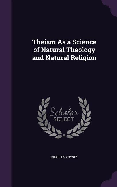 Front cover_Theism As a Science of Natural Theology and Natural Religion