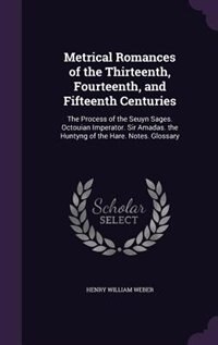 Couverture_Metrical Romances of the Thirteenth, Fourteenth, and Fifteenth Centuries