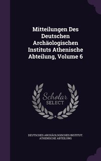 Couverture_Mitteilungen Des Deutschen Archäologischen Instituts Athenische Abteilung, Volume 6