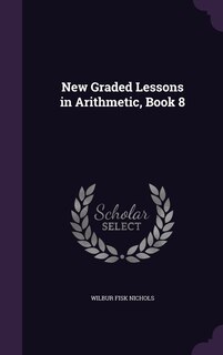 Couverture_New Graded Lessons in Arithmetic, Book 8