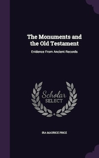 The Monuments and the Old Testament: Evidence From Ancient Records