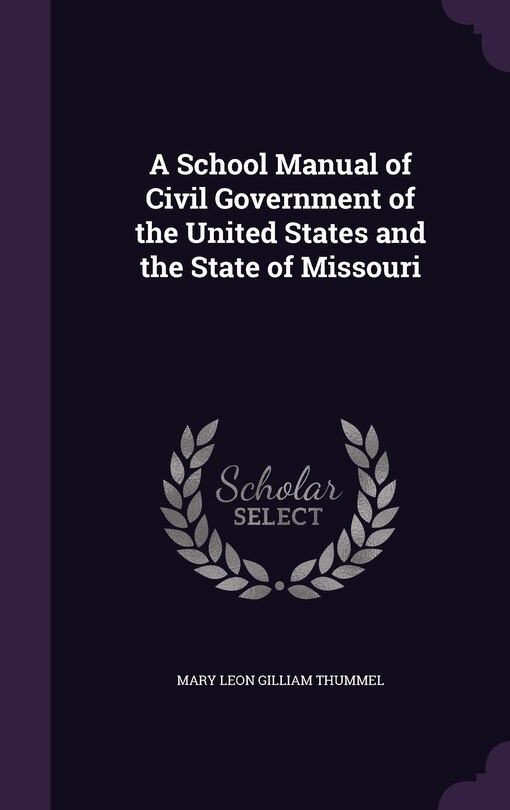 Couverture_A School Manual of Civil Government of the United States and the State of Missouri