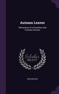 Autumn Leaves: Mementoes of a Flowerless and Fruitless Summer