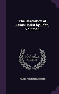 Front cover_The Revelation of Jesus Christ by John, Volume 1