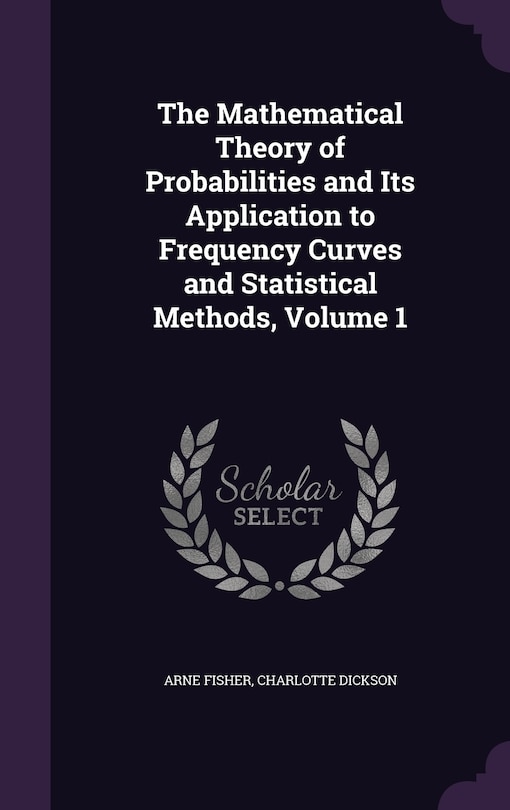 Couverture_The Mathematical Theory of Probabilities and Its Application to Frequency Curves and Statistical Methods, Volume 1