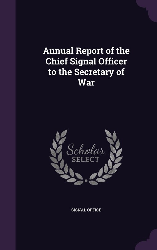 Front cover_Annual Report of the Chief Signal Officer to the Secretary of War