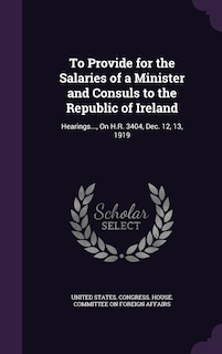 Front cover_To Provide for the Salaries of a Minister and Consuls to the Republic of Ireland