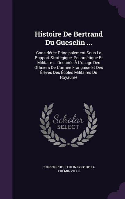 Front cover_Histoire De Bertrand Du Guesclin ...