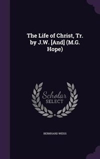 Front cover_The Life of Christ, Tr. by J.W. [And] (M.G. Hope)