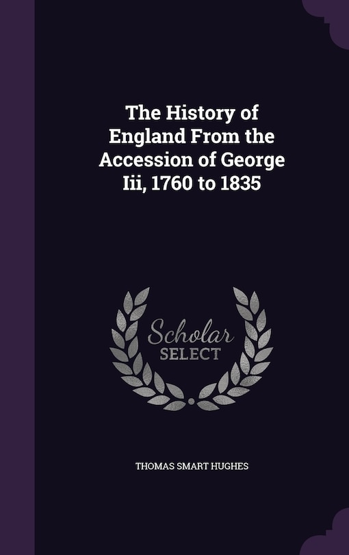 Couverture_The History of England From the Accession of George Iii, 1760 to 1835