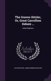 Front cover_The Graves-Ditzler, Or, Great Carrollton Debate ...
