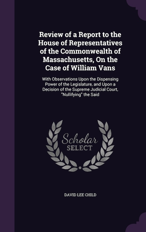 Front cover_Review of a Report to the House of Representatives of the Commonwealth of Massachusetts, On the Case of William Vans