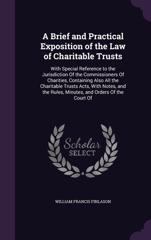 Couverture_A Brief and Practical Exposition of the Law of Charitable Trusts