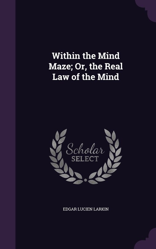 Front cover_Within the Mind Maze; Or, the Real Law of the Mind