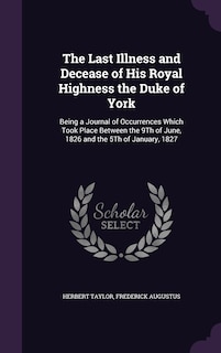 Front cover_The Last Illness and Decease of His Royal Highness the Duke of York