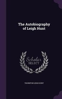 The Autobiography of Leigh Hunt