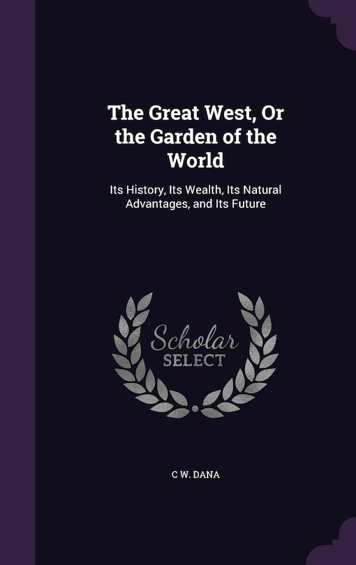 Front cover_The Great West, Or the Garden of the World