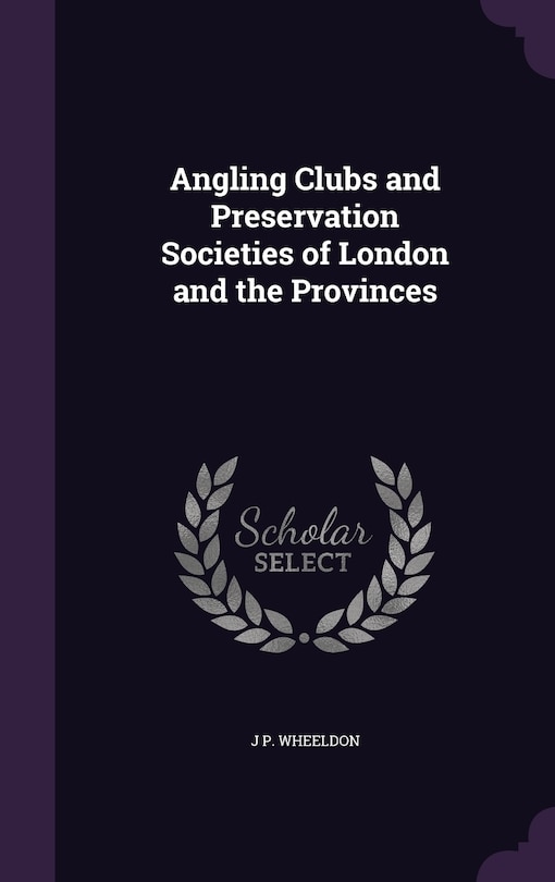 Front cover_Angling Clubs and Preservation Societies of London and the Provinces