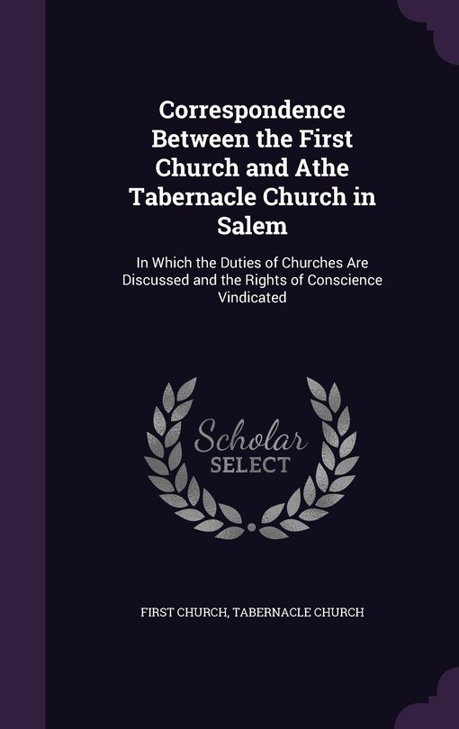 Couverture_Correspondence Between the First Church and Athe Tabernacle Church in Salem