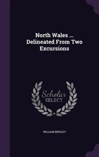 Couverture_North Wales ... Delineated From Two Excursions