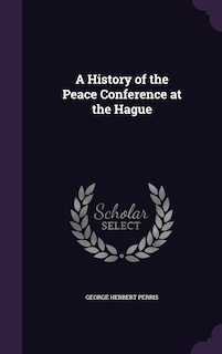 A History of the Peace Conference at the Hague