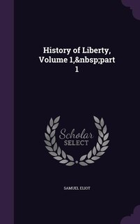 History of Liberty, Volume 1,&nbsp;part 1