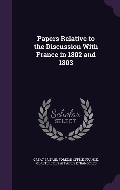 Couverture_Papers Relative to the Discussion With France in 1802 and 1803
