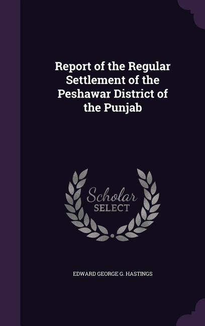 Front cover_Report of the Regular Settlement of the Peshawar District of the Punjab