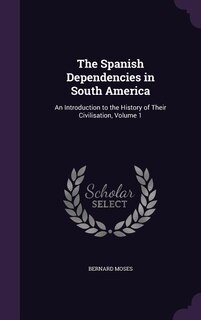 Front cover_The Spanish Dependencies in South America
