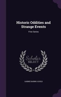 Historic Oddities and Strange Events: First Series
