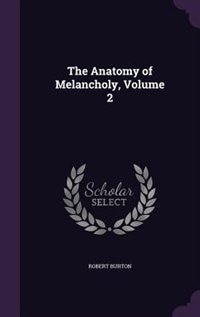 The Anatomy of Melancholy, Volume 2