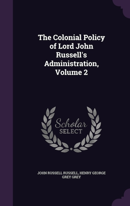 Couverture_The Colonial Policy of Lord John Russell's Administration, Volume 2