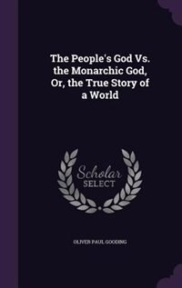 Couverture_The People's God Vs. the Monarchic God, Or, the True Story of a World