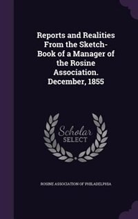 Reports and Realities From the Sketch-Book of a Manager of the Rosine Association. December, 1855