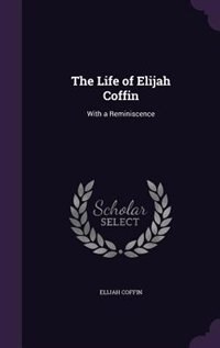 Front cover_The Life of Elijah Coffin