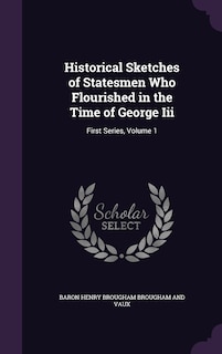 Front cover_Historical Sketches of Statesmen Who Flourished in the Time of George Iii