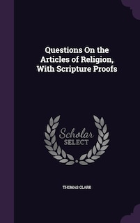 Front cover_Questions On the Articles of Religion, With Scripture Proofs