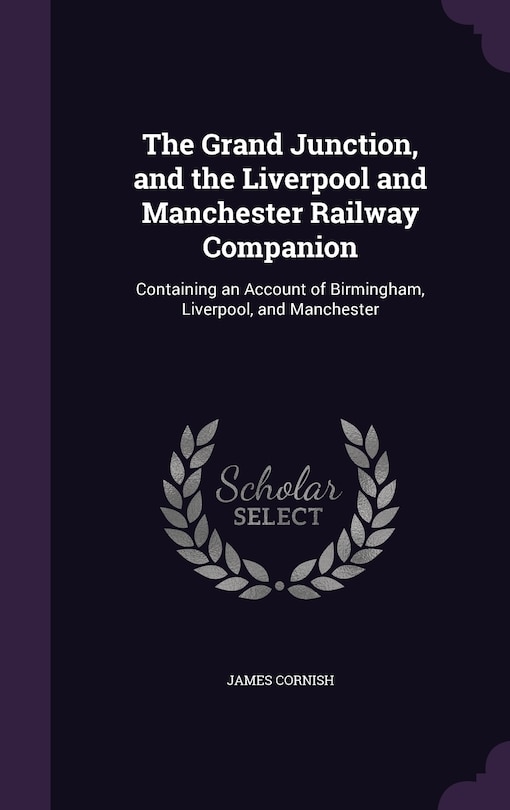 Front cover_The Grand Junction, and the Liverpool and Manchester Railway Companion