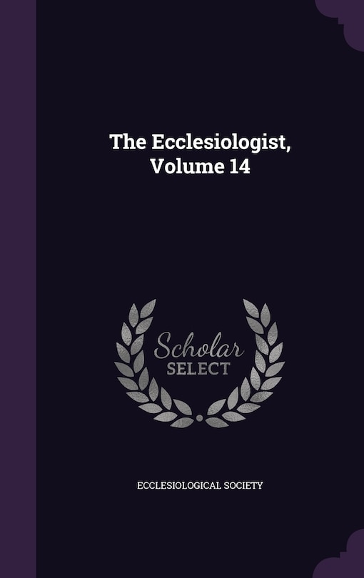 The Ecclesiologist, Volume 14