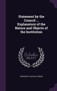 Couverture_Statement by the Council ... Explanatory of the Nature and Objects of the Institution