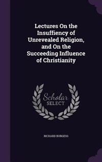 Front cover_Lectures On the Insuffiency of Unrevealed Religion, and On the Succeeding Influence of Christianity
