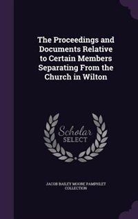 Front cover_The Proceedings and Documents Relative to Certain Members Separating From the Church in Wilton
