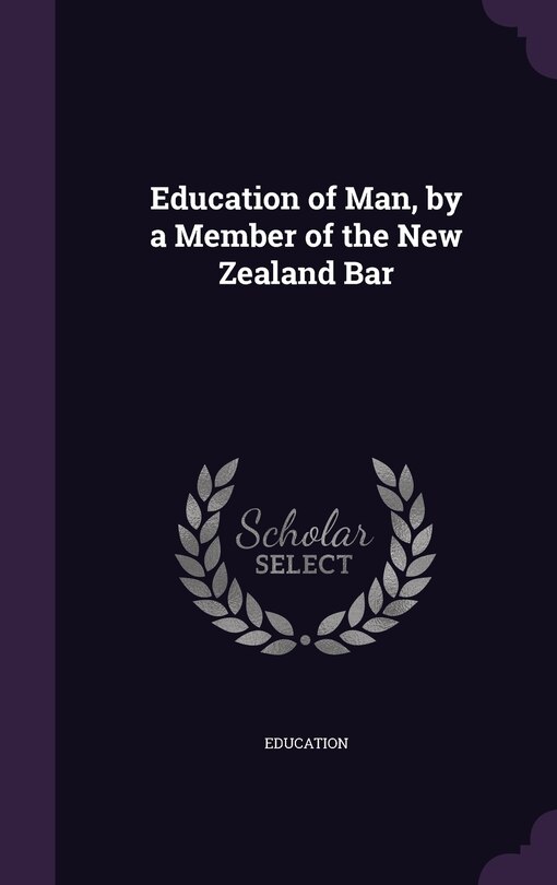 Front cover_Education of Man, by a Member of the New Zealand Bar