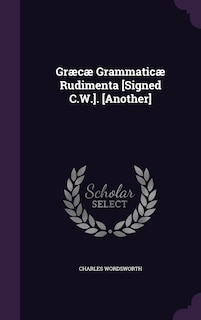 Couverture_Græcæ Grammaticæ Rudimenta [Signed C.W.]. [Another]