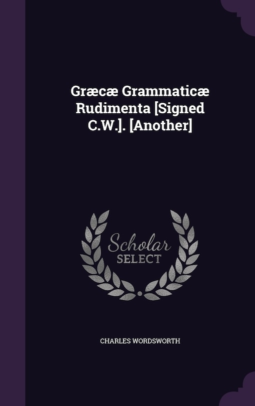 Couverture_Græcæ Grammaticæ Rudimenta [Signed C.W.]. [Another]