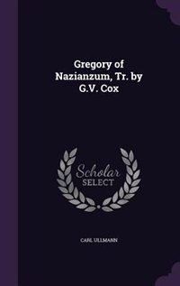 Gregory of Nazianzum, Tr. by G.V. Cox